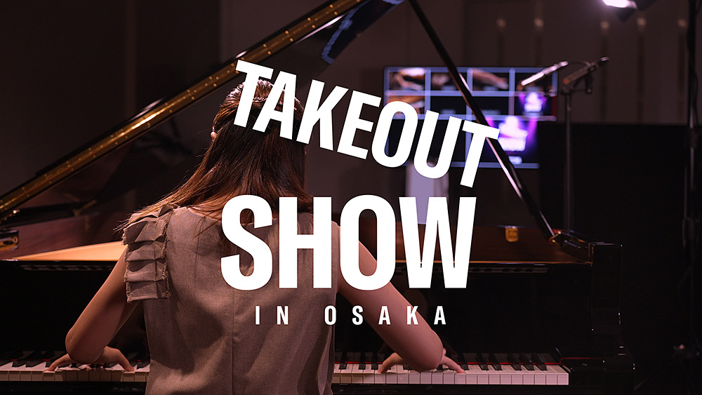 TAKEOUT SHOW IN OSAKA